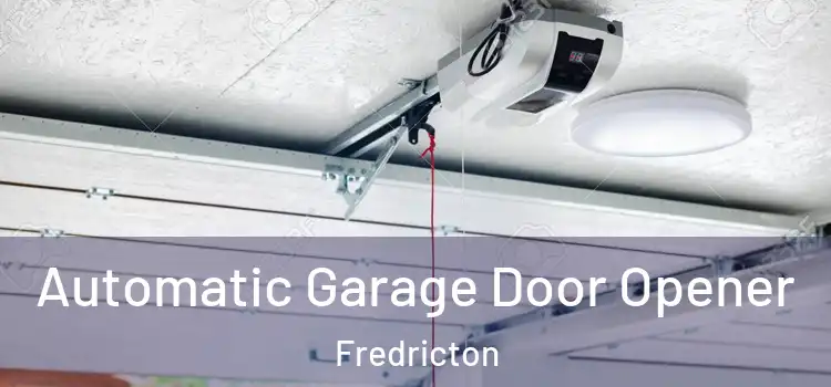 Automatic Garage Door Opener Fredricton