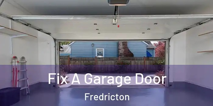 Fix A Garage Door Fredricton