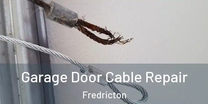 Garage Door Cable Repair Fredricton