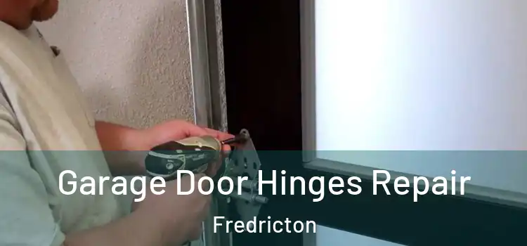 Garage Door Hinges Repair Fredricton