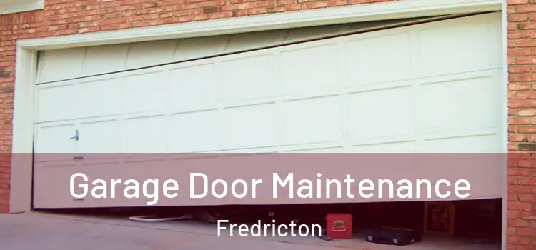 Garage Door Maintenance Fredricton