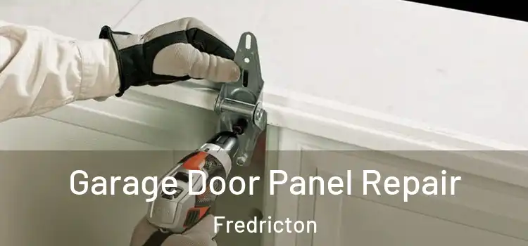 Garage Door Panel Repair Fredricton