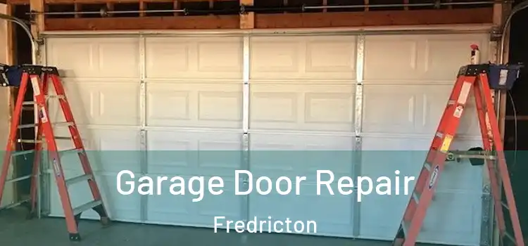 Garage Door Repair Fredricton