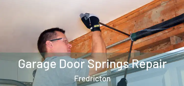 Garage Door Springs Repair Fredricton